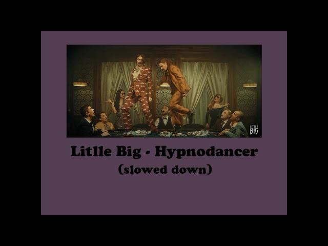 Little Big - Hypnodancer (slowed down)