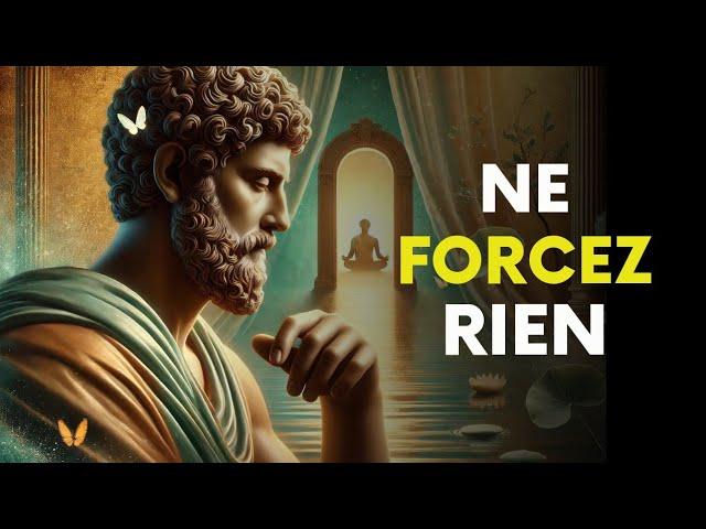 NE FORCEZ RIEN DANS VOTRE VIE | STOÏCISME