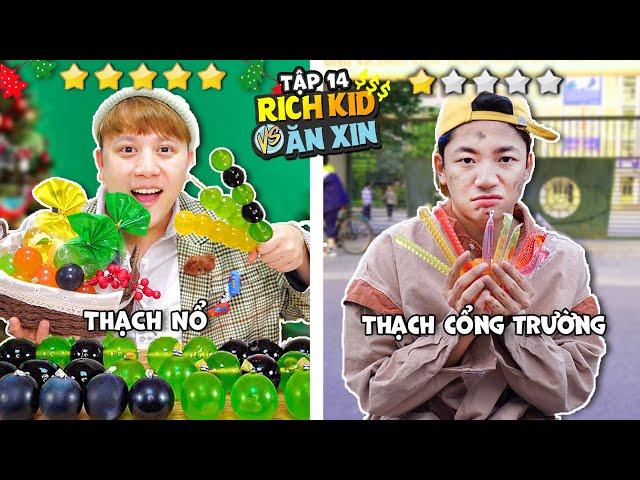 Tiệc Thạch Nổ Khổng Lồ 5 Sao VS Thạch Cổng Trường 5.000đ | Rich Kid & Ăn Xin - Tập 14