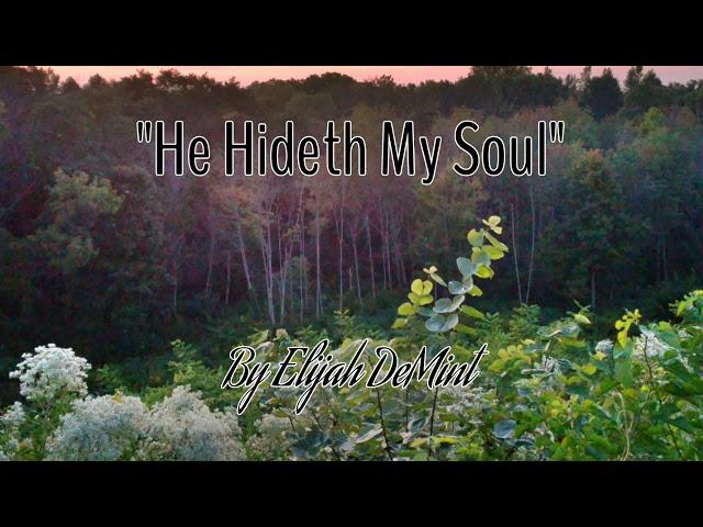 "He Hideth My Soul" by Elijah DeMint