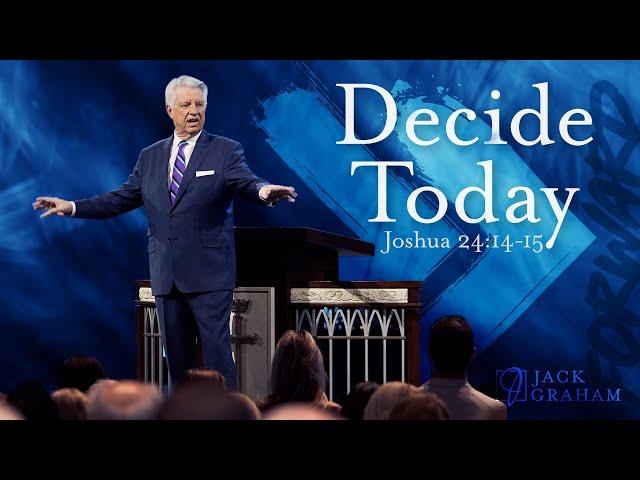 Decide Today  |  Jack Graham