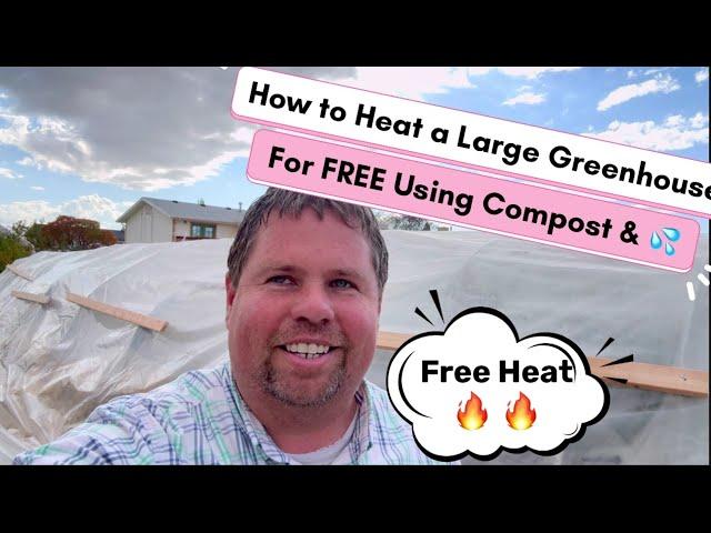 How to Heat a large Greenhouse for FREE using just Compost & Water!!  An Compostable System! Part 1!