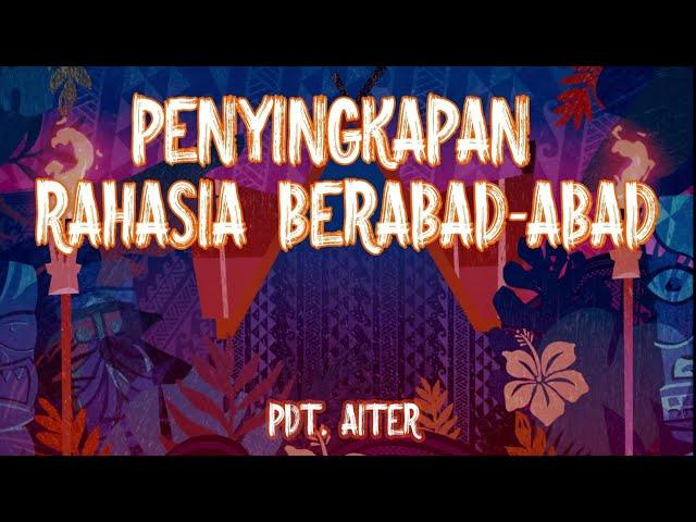 Pdt. Aiter - PENYINGKAPAN RAHASIA BERABAD-ABAD