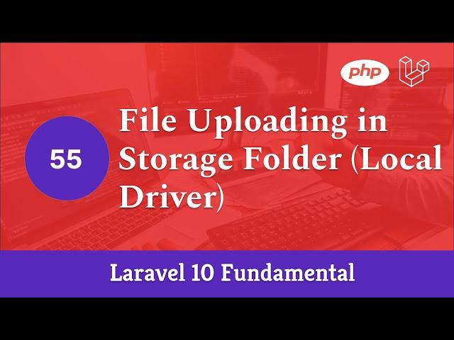 Laravel 10 Fundamental [Part 55] - File Uploading in Storage Folder (Local Driver)