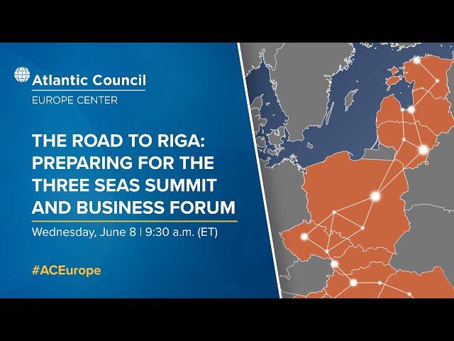 The road to Riga: Preparing for the Three Seas Summit and Business Forum