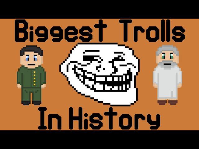 Biggest trolls in history - 8bit History