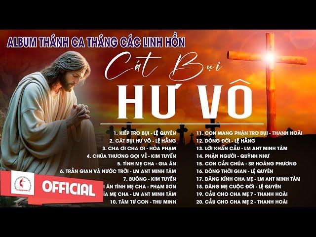 Album Thánh Ca Cầu Nguyện Tháng Các Linh Hồn | Cát Bụi Hư Vô | Những Bài Thánh Ca Hay Nhất