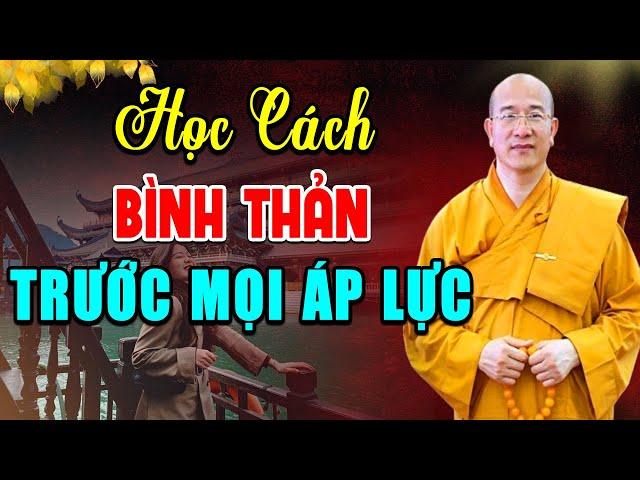 Học Cách Bình Thản Đón Nhận Mọi Thứ Bất Như Ý – Mọi Sự Trên Đời Đều Do Duyên Mà Đến