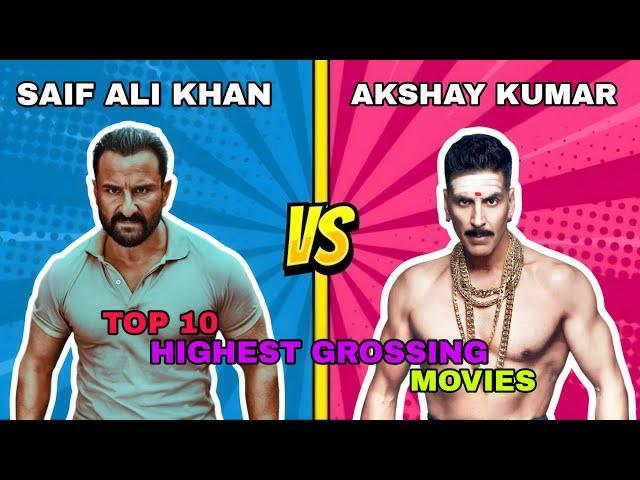 Saif Ali Khan Vs Akshay Kumar Top 10 Highest Grossing Movies 