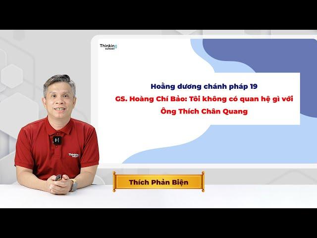 GS  Hoàng Chí Bảo: “Tôi không có quan hệ gì với Ông Thích Chân Quang”