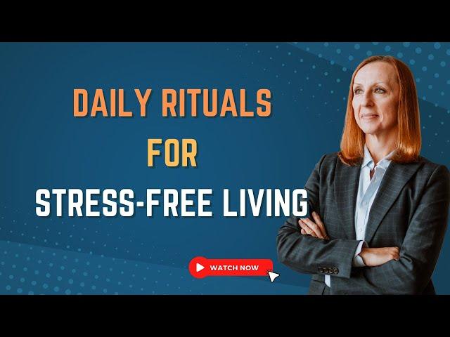 Daily Rituals For Stress Free Living