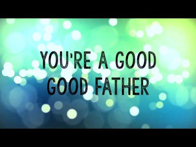 Good Good Father w/ Lyrics (Chris Tomlin)