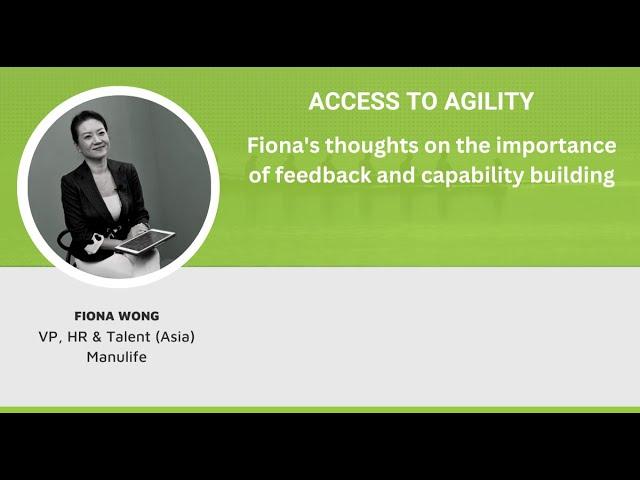 Fiona Wong's thoughts on the importance of feedback & capability building | Access to Agility