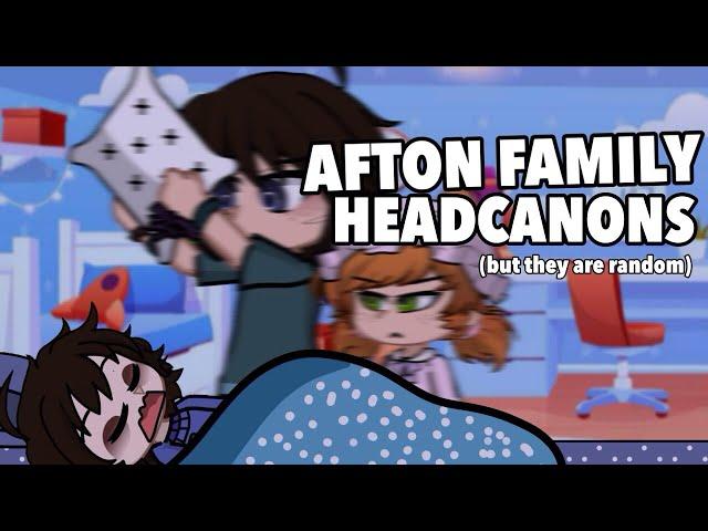 Afton Family HEADCANONS!! (but they are random and I didn’t fully finish the video)