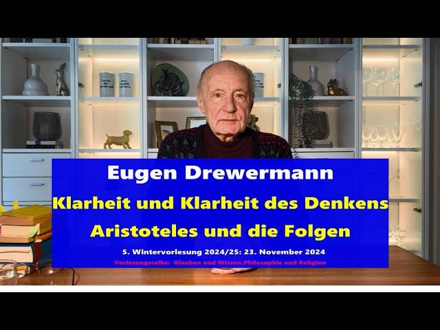 Drewermann:Klarheit des Denkens–Aristoteles &die Folgen 5.Wintervorlesung 24/25 Philosophie&Religion