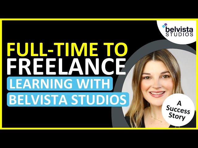 How to Transition from Full-time Work to Freelance | Learning with Belvista Studios