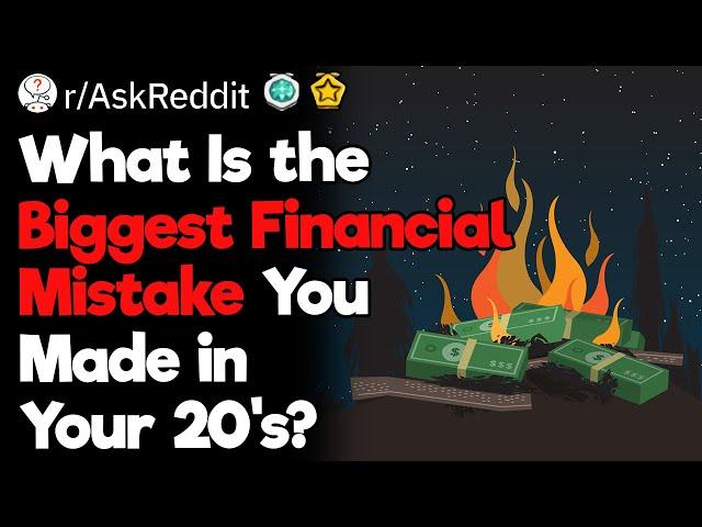 What Is the Biggest Financial Mistake You Made in Your 20’s?