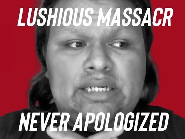 LUSHIOUS MASSACR. THE TRUTH, THE DRAMA.