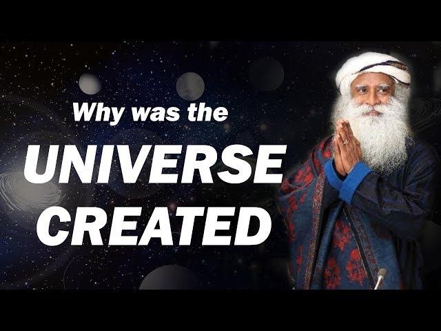 Why was the Universe Created  -  Sadhguru answers