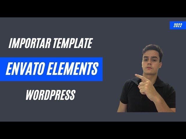 Como Importar um Template da Envato Elements no WordPress - Passo a Passo