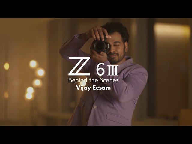 Behind The Scenes: Z6III with #ZAmbassador Vijay Eesam