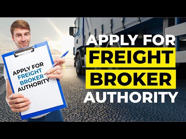 Apply for Freight Broker Authority | Easy Steps To Get Your Freight Broker License