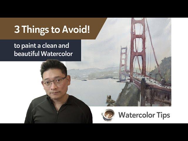 3 Things to Avoid! - to paint a clean and beautiful Watercolor