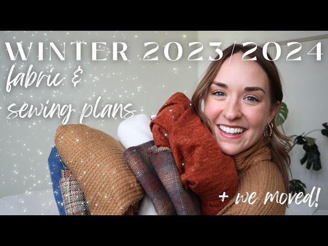 Winter 2023/2024 Fabric & Sewing Ideas + WE MOVED!