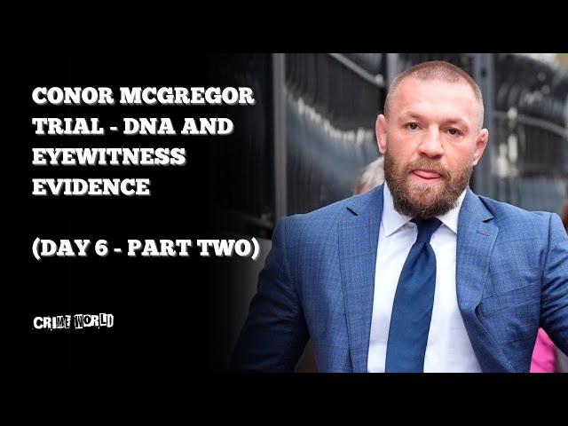 Conor McGregor trial Day 6:  DNA & eyewitness evidence (Part Two)