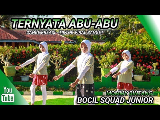 TERNYATA ABU ABU | BOCIL SQUAD JUNIOR | DANCE KREASI - TIKTOK VIRAL | MOMMY BINTANG