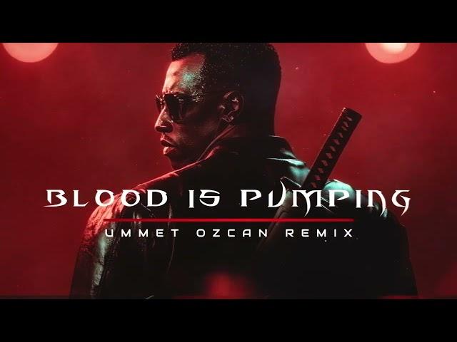 Blood Is Pumping - Ummet Ozcan Remix