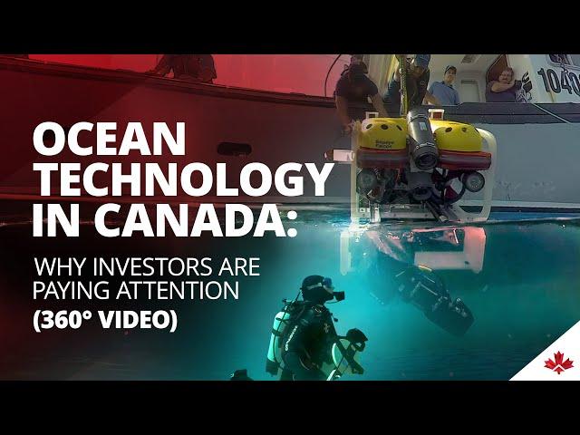 Ocean Technology in Canada: Why Investors are Paying Attention (360° Video)