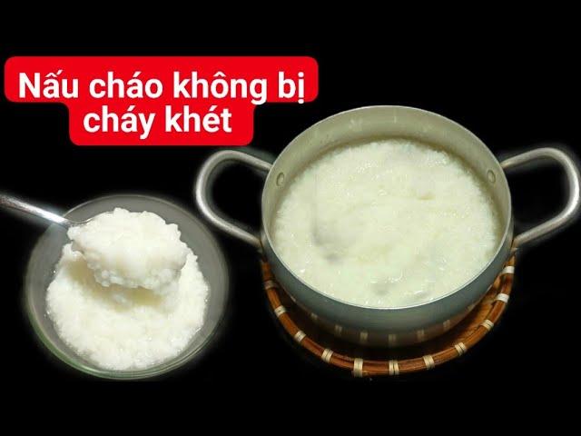 Mẹo Nấu Cháo Không Bị Cháy, Khét Đít Nồi / Cách Nấu Cháo Trắng Ngon Ít Người Biết