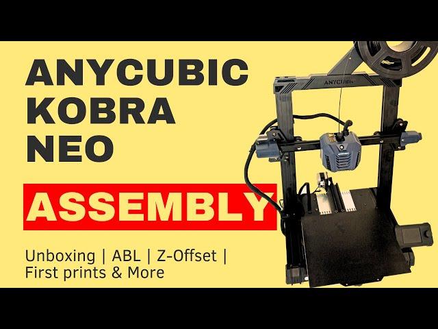 3D Printer Anycubic Kobra Neo Assembly - From the box to the first print