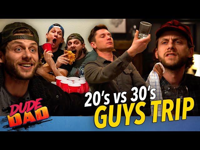 Guys Trip: 20's vs 30's