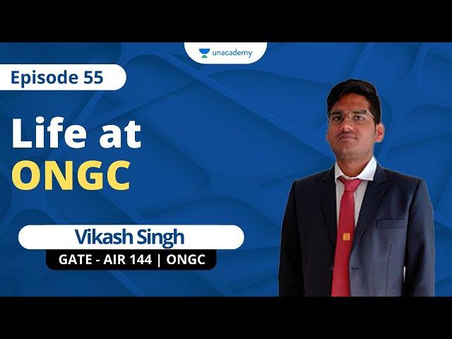 ONGC - Life at a PSU | Vikash Singh | GATE 2018 - AIR 144