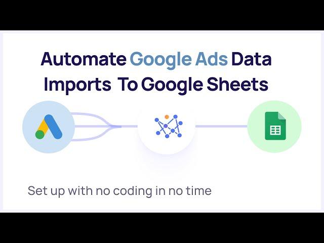 Export Google Ads Data to Google Sheets | Automate. Synchronise.