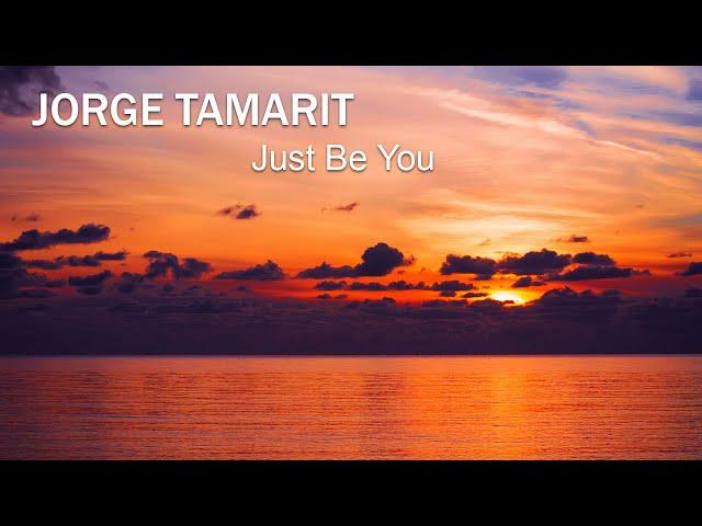 Chill out Music | Jorge Tamarit - Just Be You  (The Best Chillout Song in the World)