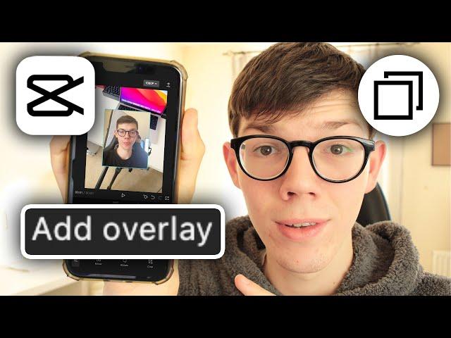 How To Add Overlay In CapCut - Full Guide