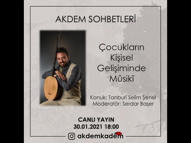 AKDEM Sohbetleri 1 -  "Çocukların Kişisel Gelişiminde Mûsikî"