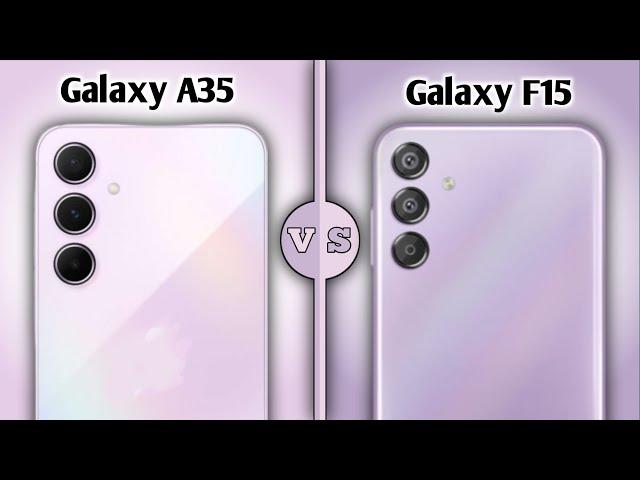 Samsung Galaxy F15 5G Vs Samsung Galaxy A35 | Full Comparison  Which One Is BEST' For You