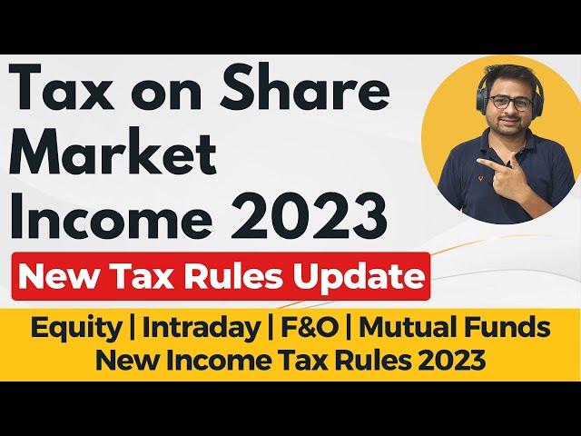 Tax on Share Market Income 2023 | Income Tax on Stock Market Earnings with LTCG Tax on Mutual Fund