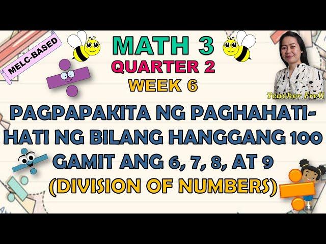 MATH 3 || QUARTER 2 WEEK 6 | PAGPAPAKITA NG PAGHAHATI-HATI NG BILANG HANGGANG 100 GAMIT ANG 6,7,8,9