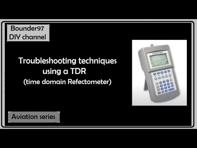 Aviation (TDR's explained  - Time Domain Reflectometer)