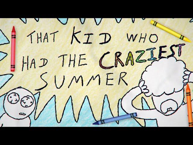 That kid who had the craziest summer