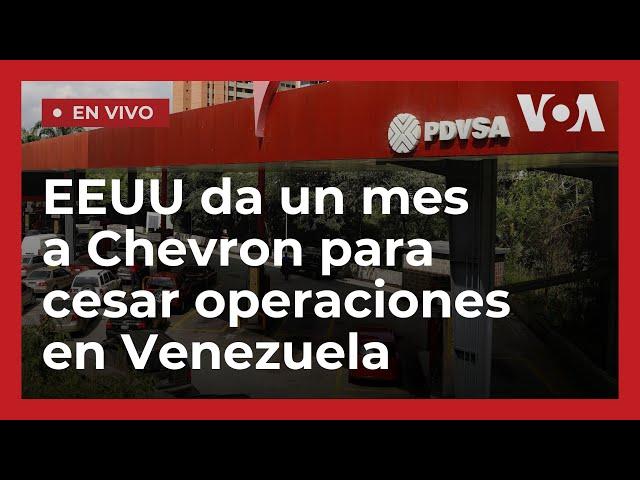 EEUU ordena cese de operaciones petroleras de Chevron en Venezuela