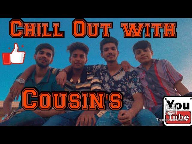 Chill Out with Cousin's/ Ahmad Rana Vlog ️