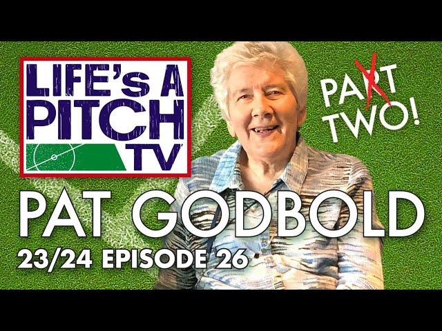 Life's A Pitch TV Episode 26 - FA Cup Special with Pat Godbold (Part Deux)