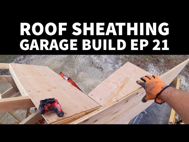 Installing Roof Sheathing on the Garage Build EP 21