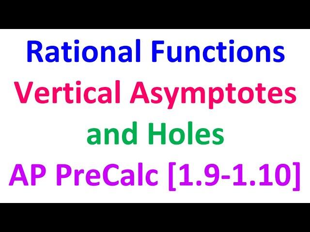1.9/10B - Rational Functions (Vertical Asymptotes and Holes) [AP Precalculus]